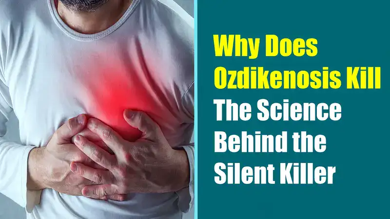 Why Does Ozdikenosis Kill You
